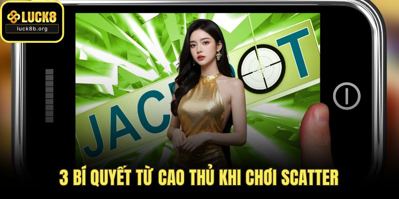 3 bí quyết từ cao thủ khi chơi scatter