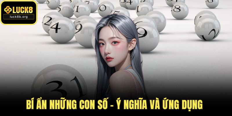 Bí Ẩn Những Con Số – Ý Nghĩa Và Ứng Dụng