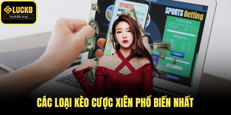 Các loại kèo cược xiên phổ biến nhất
