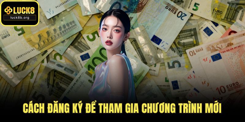 Cách đăng ký để tham gia chương trình mới