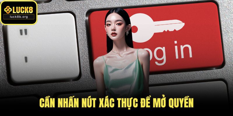 Cần nhấn nút xác thực để mở quyền