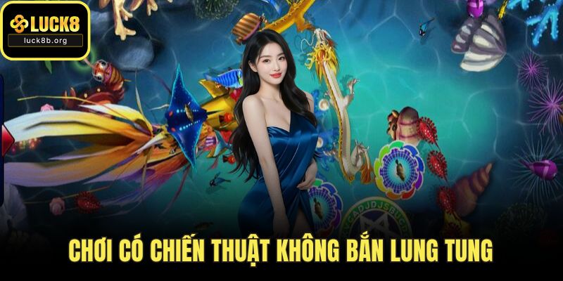 Chơi có chiến thuật không bắn lung tung