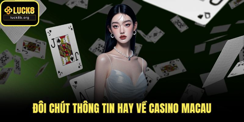 Đôi chút thông tin hay về casino macau
