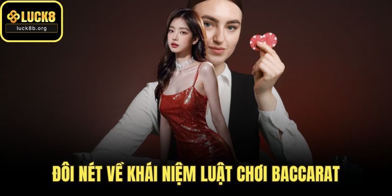 Đôi nét về khái niệm luật chơi baccarat