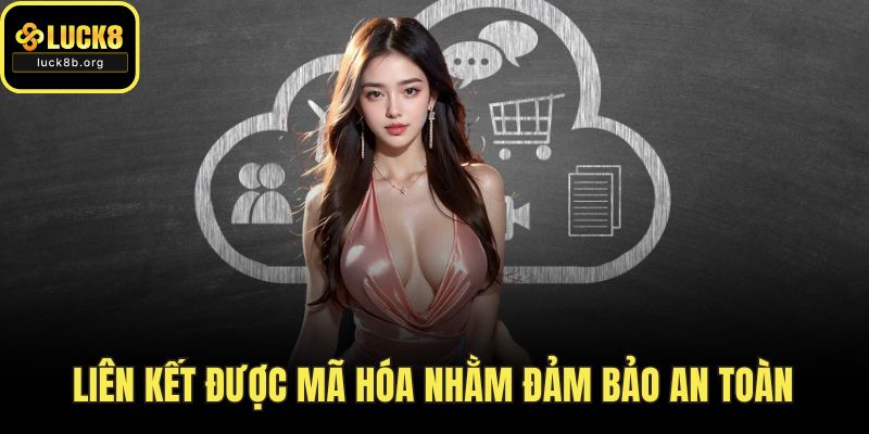 Liên kết được mã hóa nhằm đảm bảo an toàn