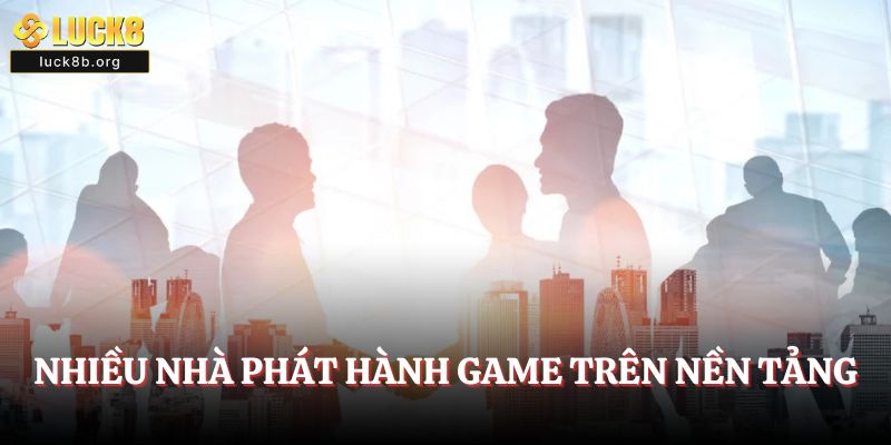Nhiều nhà phát hành game trên nền tảng