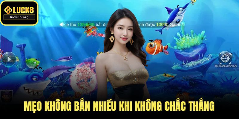 Mẹo không bắn nhiều khi không chắc thắng