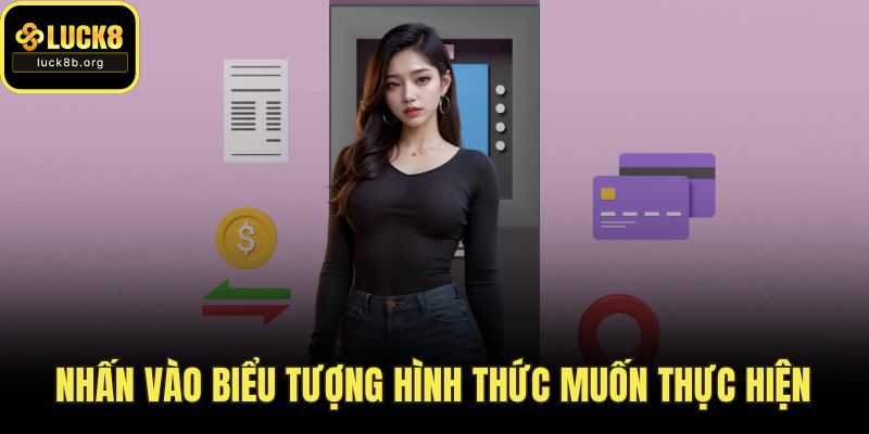Nhấn vào biểu tượng hình thức muốn thực hiện
