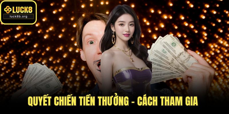 Quyết Chiến Tiền Thưởng - Cách Tham Gia
