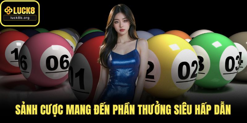 Sảnh cược mang đến phần thưởng siêu hấp dẫn