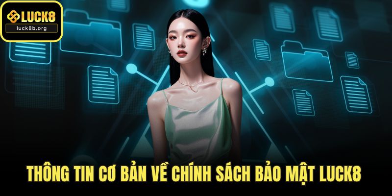 Thông tin cơ bản về chính sách bảo mật LUCK8 