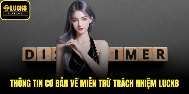 Thông tin cơ bản về miễn trừ trách nhiệm LUCK8