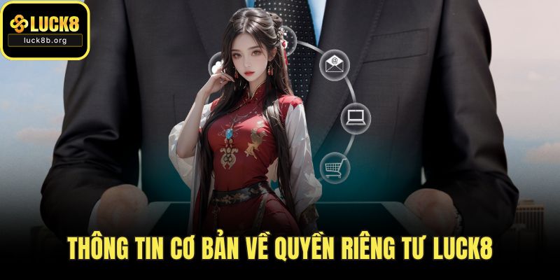 Thông tin cơ bản về quyền riêng tư LUCK8
