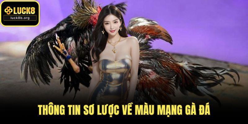 Thông tin sơ lược về màu mạng gà đá