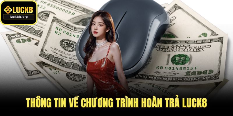 Thông tin về chương trình hoàn trả LUCK8