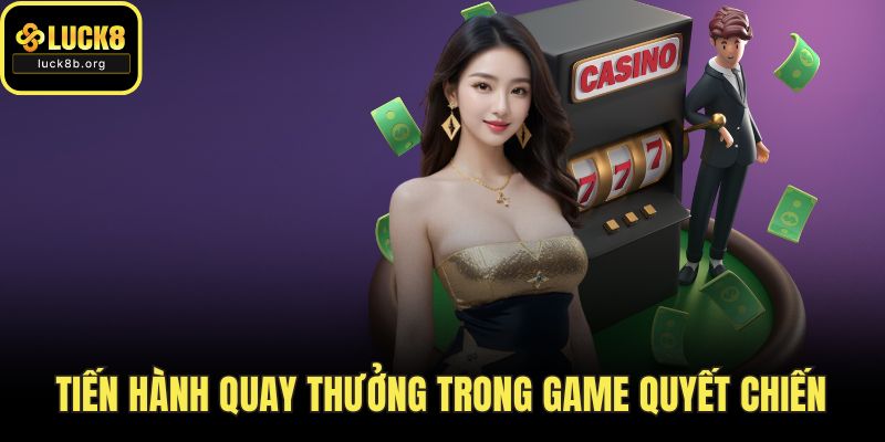 Tiến hành quay thưởng trong game quyết chiến