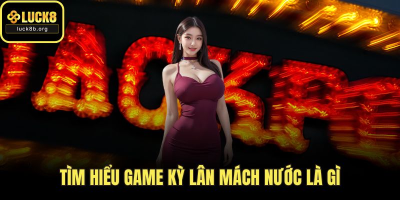 Tìm hiểu game kỳ lân mách nước là gì