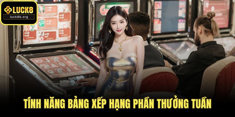 Tính năng bảng xếp hạng phần thưởng tuần