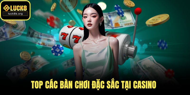 Top các bàn chơi đặc sắc tại casino