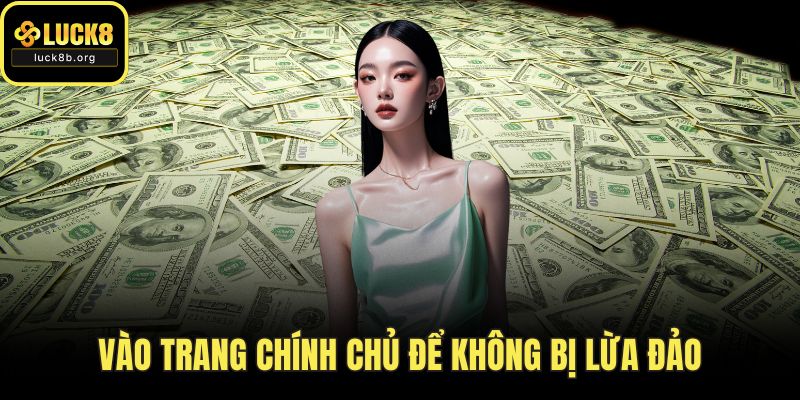 Vào trang chính chủ để không bị lừa đảo