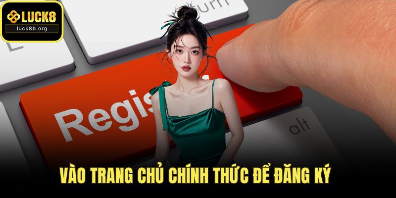 Vào trang chủ chính thức để đăng ký 