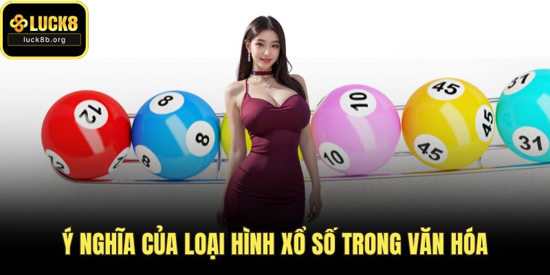 Ý nghĩa của loại hình xổ số trong văn hóa